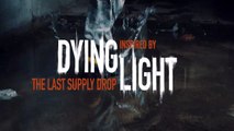 Dying Light - The Last Supply Drop