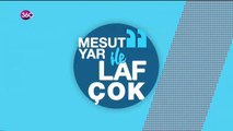 Mesut Yar ile Laf Çok