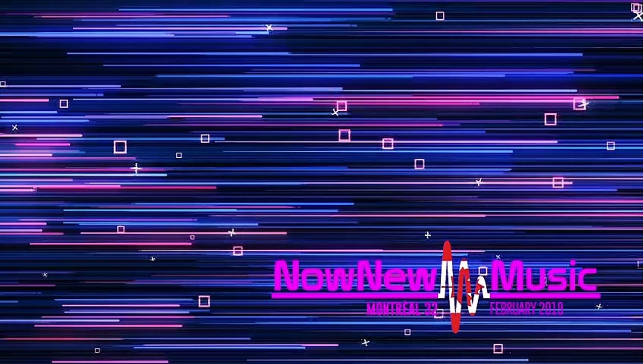 NowNewMusic #32 | Grand Final | Montréal, Canada | February 2019