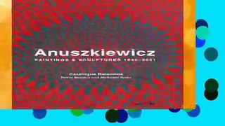 Richard Anuskiewicz: Paintings and Sculptures 1945-2001 by David Madden