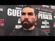 ALFREDO ANGULO - 'I FEEL BETTER THAN EVER. IVE GOT NO WEIGHT STRUGGLES. 'PERRO' IS RARING TO GO!!'