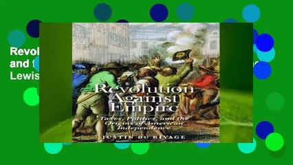 Revolution Against Empire: Taxes, Politics, and the Origins of American Independence (The Lewis