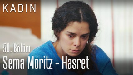 Sema Moritz - Hasret - Kadın 50. Bölüm