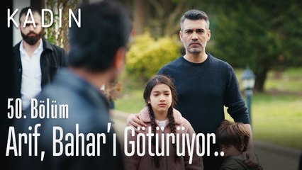 Arif, Bahar'ı götürüyor.. - Kadın 50. Bölüm