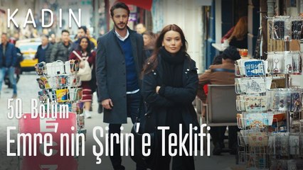 Emre, Şirin'e teklif etti - Kadın 50. Bölüm