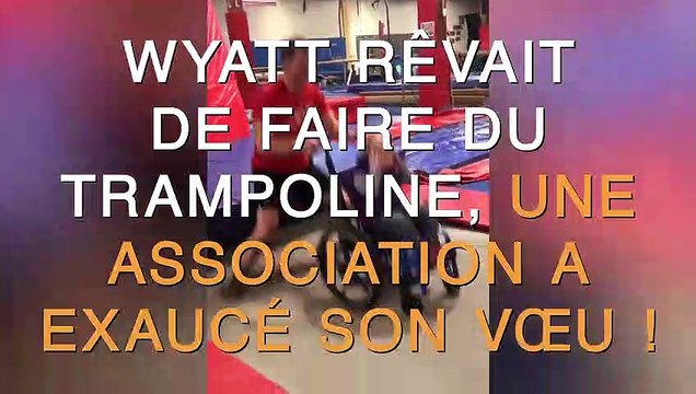 Wyatt, jeune garçon handicapé rêvait de faire du trampoline, une association a exaucé son voeu !
