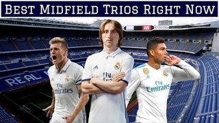 7 Best Midfield Trios in World Football Right Now