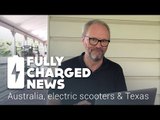 Australia, electric scooters & Texas | Fully Charged