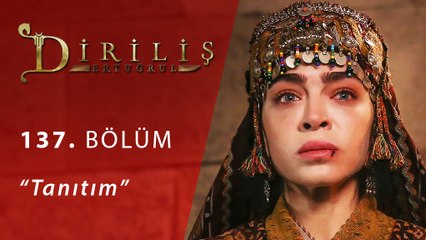 Diriliş Ertuğrul 137.Bölüm Tanıtımı