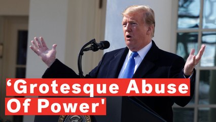 Trump's Declaration Of National Emergency Is A 'Grotesque Abuse Of Power'