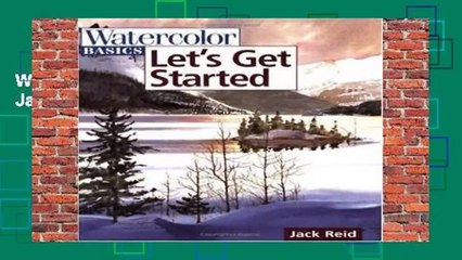 Watercolor Basics - Let s Get Started by Jack Reid (Oct 15 1998)