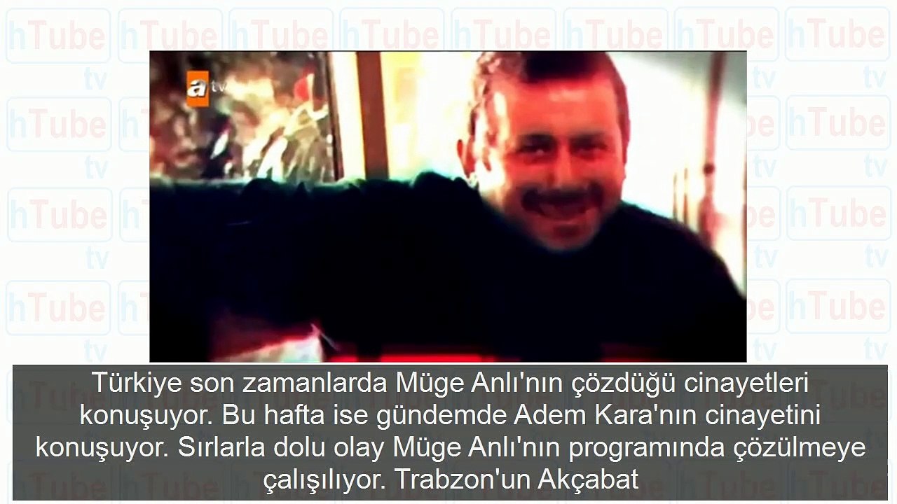 Müge Anlı'da kördüğüm olan cinayet! Adem Kara'yı kim öldürdü