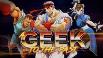 A GEEK TO THE PAST : Street Fighter 2, future légende ?