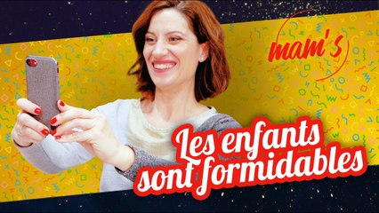 MAM'S - LES ENFANTS SONT FORMIDABLES - PART 2