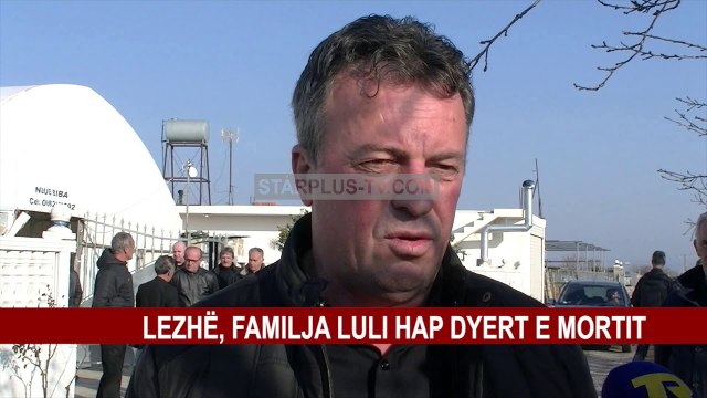 LEZHË, FAMILJA LULI HAP DYERT E MORTIT