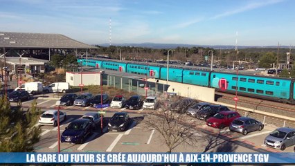 La Minute Eco : la gare du futur se crée aujourd'hui à Aix-en-Provence TGV