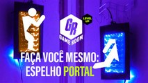 Game Room: Como fazer um espelho inspirado no Portal