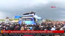 Mersin - Burhanettin Kocamaz Önümüzü Kestiler, Bizde Demokrat Parti'den Yeniden Karşılarına Çıktık