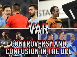 VAR - Confusion and controversy in the UCL