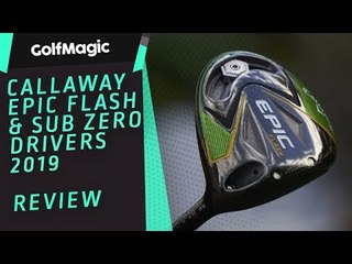 Callaway Epic Flash & Sub Zero Drivers Review 2019