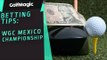 Golf Betting Tips: WGC Mexico Championship 2019