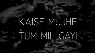 Kaise Mujhe Tum Mil Gayi  Shreya Ghoshal  Benny Dayal  Lyrics