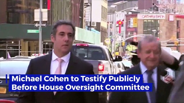 Michael Cohen to Testify Publicly Before House Oversight Committee