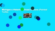 Michigan s Historic Railroad Stations (Painted Turtle)