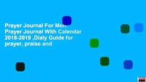 Prayer Journal For Men: Prayer Journal With Calendar 2018-2019 ,Dialy Guide for prayer, praise and