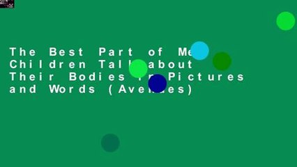 The Best Part of Me: Children Talk about Their Bodies in Pictures and Words (Avenues)