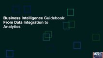 Business Intelligence Guidebook: From Data Integration to Analytics