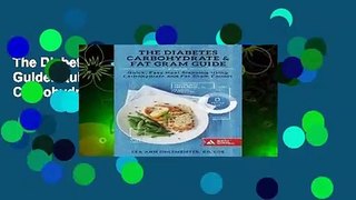 The Diabetes Carbohydrate   Fat Gram Guide: Quick, Easy Meal Planning Using Carbohydrate and Fat