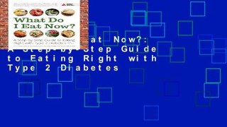 What Do I Eat Now?: A Step-by-Step Guide to Eating Right with Type 2 Diabetes