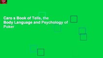 Caro s Book of Tells, the Body Language and Psychology of Poker