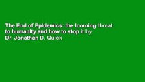 The End of Epidemics: the looming threat to humanity and how to stop it by Dr. Jonathan D. Quick