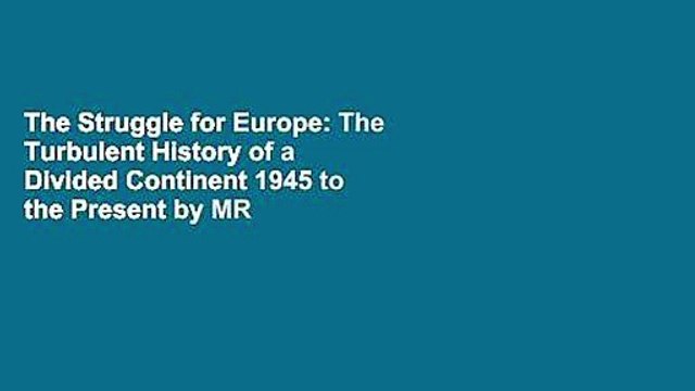 The Struggle for Europe: The Turbulent History of a Divided Continent 1945 to the Present by MR