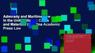 Admiralty and Maritime Law in the United States: Cases and Materials (Carolina Academic Press Law