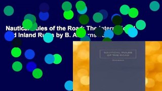 Nautical Rules of the Road: The International and Inland Rules by B. A. Farnsworth