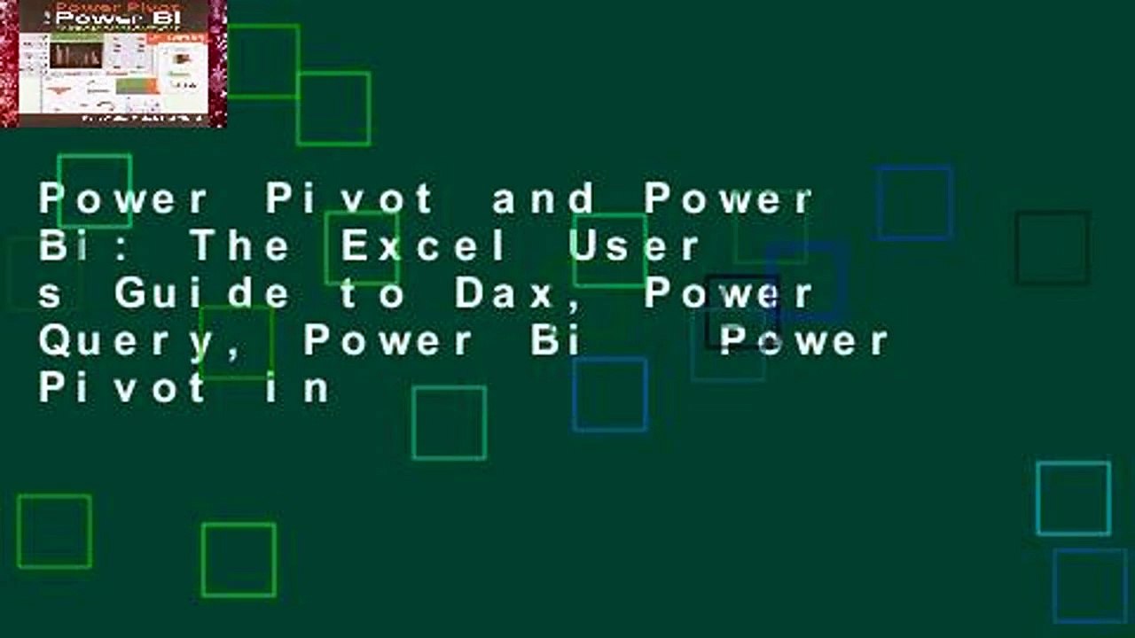 Power Pivot and Power Bi: The Excel User s Guide to Dax, Power Query, Power Bi   Power Pivot in
