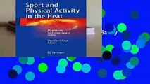 Sport and Physical Activity in the Heat: Maximizing Performance and Safety by