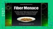 Fiber Menace: The Truth About The Leading Role Of Fiber In Diet Failure, Constipation,