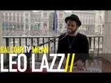 LEO LAZZ - NON E' ANCORA FINITA (BalconyTV)