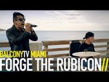 FORGE THE RUBICON - RECKLESS HEART (BalconyTV)
