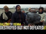 DESTROYED BUT NOT DEFEATED - NEVER AFRAID (BalconyTV)