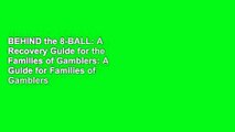 BEHIND the 8-BALL: A Recovery Guide for the Families of Gamblers: A Guide for Families of Gamblers