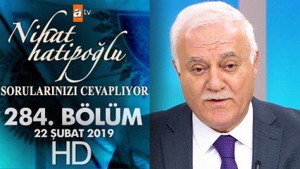 Nihat Hatipoğlu Sorularınızı Cevaplıyor - 22 Şubat 2019