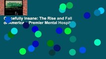 Gracefully Insane: The Rise and Fall of America s Premier Mental Hospital