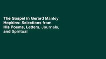 The Gospel in Gerard Manley Hopkins: Selections from His Poems, Letters, Journals, and Spiritual