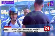 Barranco: modelo Erick Sabater fue asaltado por delincuentes en moto