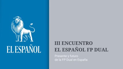 III Encuentro Especializado FP Dual EL ESPAÑOL